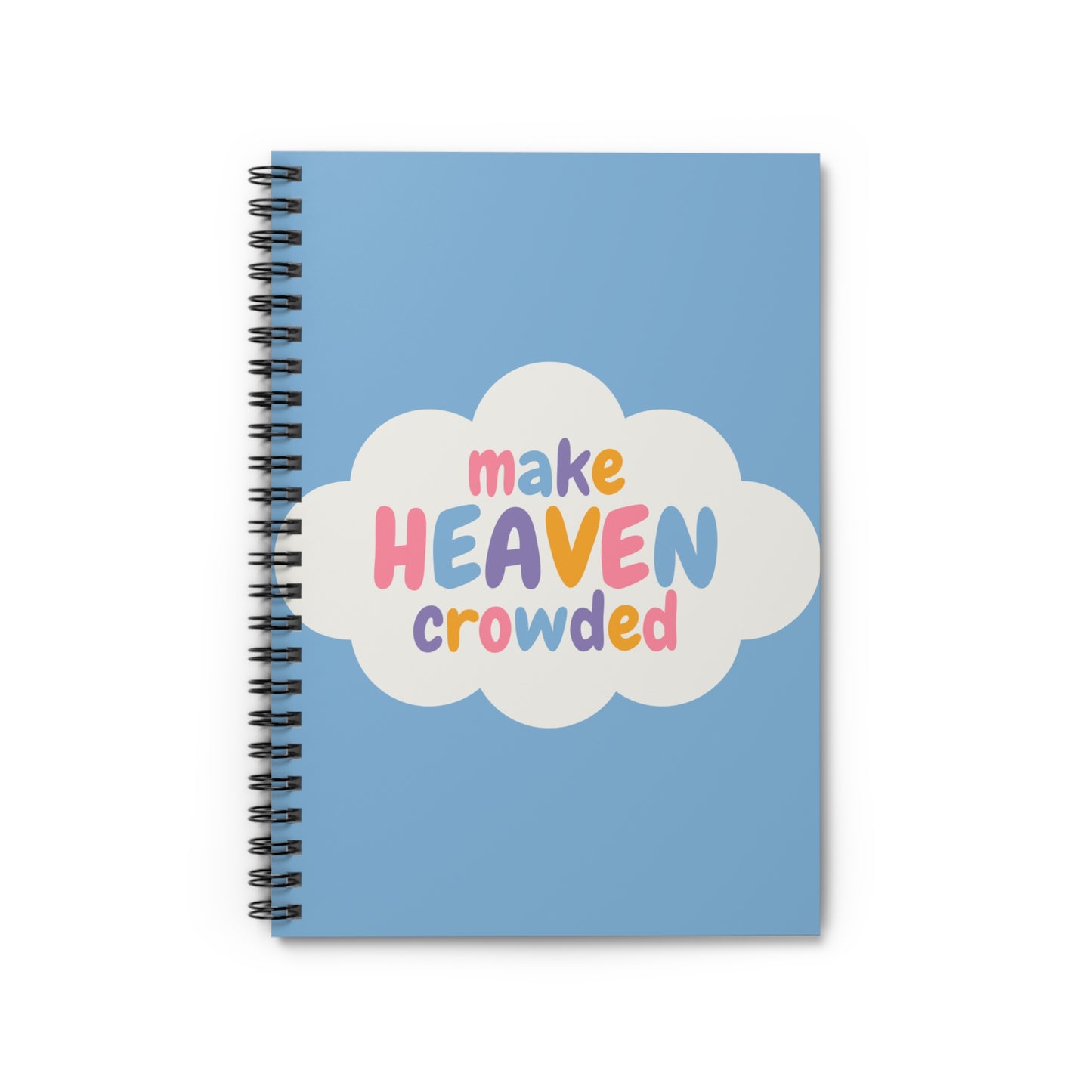 Make Heaven Crowded Notebook